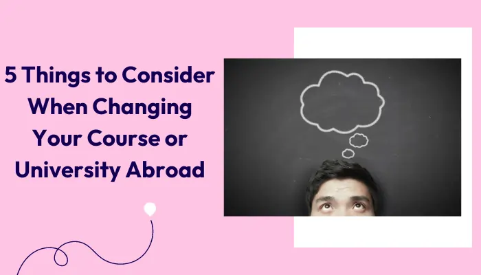 5-things-to-consider-when-changing-your-course-or-university-abroad