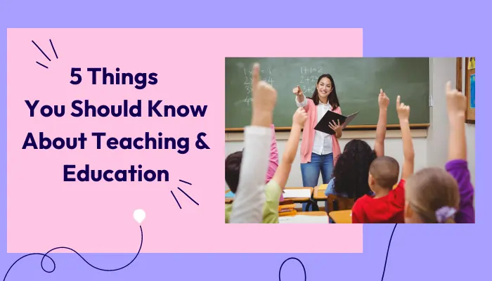 5-things-you-should-know-about-teaching-education