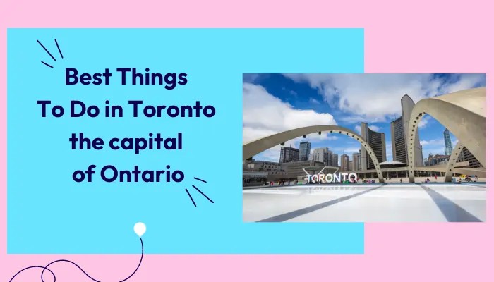 best-things-to-do-in-toronto-the-capital-of-ontario
